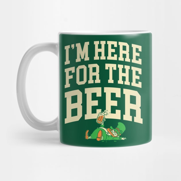 I'm Here for the Beer Shirt St Patricks Day Beer Lover Gifts by vo_maria